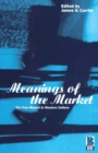 Meanings of the Market : The Free Market in Western Culture - Book