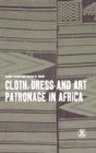 Cloth, Dress and Art Patronage in Africa - Book