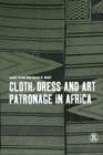 Cloth, Dress and Art Patronage in Africa - Book