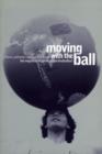 Moving with the Ball : The Migration of Professional Footballers - Book