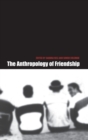 The Anthropology of Friendship - Book