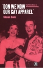 Don We Now Our Gay Apparel : Gay Men's Dress in the Twentieth Century - Book