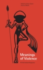 Meanings of Violence : A Cross-Cultural Perspective - Book