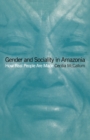 Gender and Sociality in Amazonia : How Real People Are Made - Book