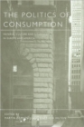 The Politics of Consumption : Material Culture and Citizenship in Europe and America - Book