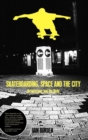 Skateboarding, Space and the City : Architecture and the Body - Book
