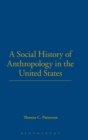 A Social History of Anthropology in the United States - Book