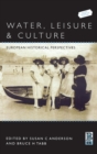 Water, Leisure and Culture : European Historical Perspectives - Book