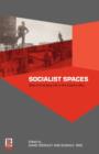 Socialist Spaces : Sites of Everyday Life in the Eastern Bloc - Book