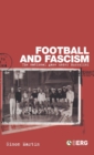 Football and Fascism : The National Game Under Mussolini - Book