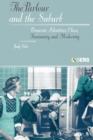 The Parlour and the Suburb : Domestic Identities, Class, Femininity and Modernity - Book