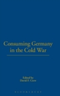 Consuming Germany in the Cold War - Book