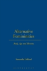 Alternative Femininities : Body, Age and Identity - Book