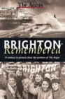 Brighton Remembered : A Century in Pictures from the Archives of the Argus - Book