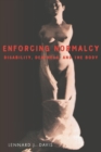 Enforcing Normalcy : Disability, Deafness, and the Body - Book