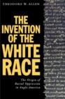 The Invention of the White Race : The Origins of Racial Oppression in Anglo-America v. 2 - Book