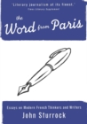The Word From Paris : Essays on Modern French Thinkers and Writers - Book