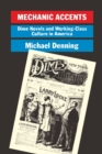 Mechanic Accents : Dime Novels and Working-Class Culture in America - Book