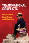 Transnational Conflicts : Central America, Social Change, and Globalization - Book