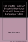 The Starter Pack : An Essential Resource for Adult Literacy and Language Tutors - Book