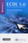 ECDL Syllabus 5.0 Module 5 Using Databases Using Access 2007 : Module 5 - Book