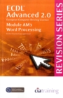 ECDL Advanced Syllabus 2.0 Revision Series Module AM3 Word Processing : Module AM3 - Book