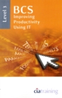 BCS Improving Productivity Using IT Level 3 : Level 3 - Book
