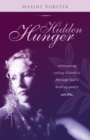 Hidden Hunger : Overcoming Eating Disorders Through God's Healing Power - Book