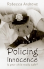 Policing Innocence : Is your Child Really Safe? - Book