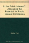 In the Public Interest? : Assessing the Potential for Public Interest Companies - Book