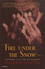 Fire Under The Snow : Testimony of a Tibetan Prisoner - Book