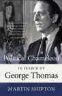 Political Chameleon : In Search of George Thomas - Book