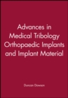 Advances in Medical Tribology Orthopaedic Implants and Implant Material - Book