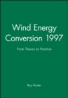 Wind Energy Conversion 1997 : From Theory to Practice - Book
