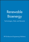 Renewable Bioenergy : Technologies, Risks and Rewards - Book