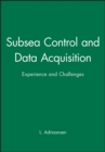 Subsea Control and Data Acquisition : Experience and Challenges - Book