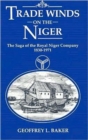 Trade Winds on the Niger : Saga of the Royal Niger Company, 1830-1971 - Book
