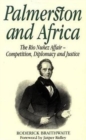 Palmerston and Africa : Rio Nunez Affair, Competition, Diplomacy and Justice - Book