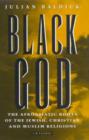 Black God : Afroasiatic Roots of the Jewish, Christian and Muslim Religions - Book