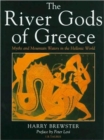 The River Gods of Greece : Myths and Mountain Waters in the Hellenic World - Book
