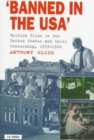Banned in the U.S.A. : British Films in the United States and Their Censorship, 1933-1960 - Book