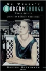 We Weren't Modern Enough : Women Artists and the Limits of German Modernism - Book