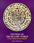 Pottery of the Islamic World : In the Tareq Rajab Museum - Book
