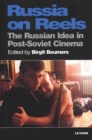 Russia on Reels : The Russian Idea in Post-Soviet Cinema - Book