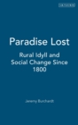 Paradise Lost : Rural Idyll and Social Change Since 1800 - Book