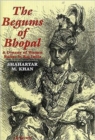 The Begums of Bhopal : A History of the Princely State of Bhopal - Book