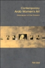 Contemporary Arab Women's Art : Dialogues of the Present - Book
