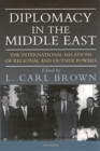 Diplomacy in the Middle East : The International Relations of Regional and Outside Powers - Book