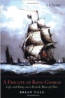 A Frigate of King George : Life and Duty on a British Man-of-war - Book