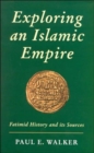 Exploring an Islamic Empire : Fatimid History and Its Sources - Book